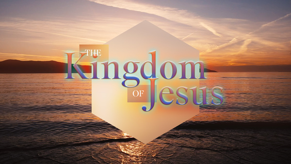 The Kingdom of Jesus