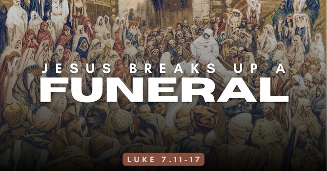 Jesus Breaks Up a Funeral