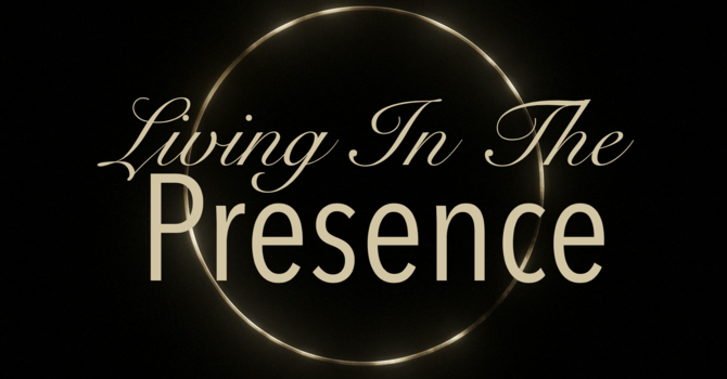 Living In The Presence - Week #1