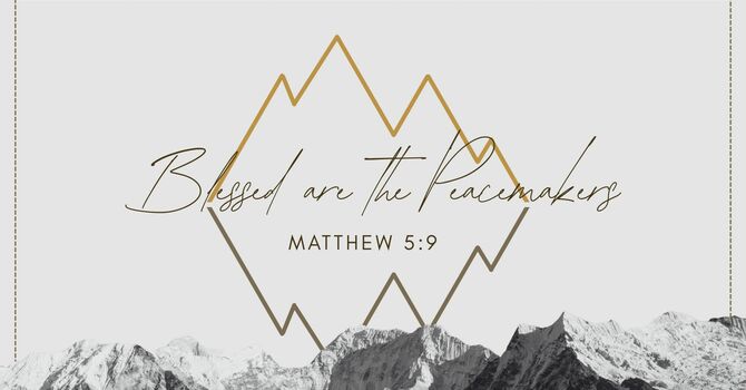 Blessed are the Peacemakers