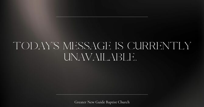  Today’s Message is Currently Unavailable