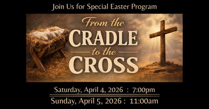 Easter Program: From the Cradle to the Cross