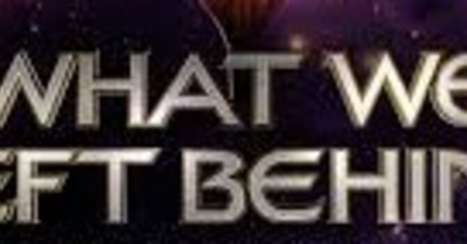 "What Have We Left Behind?"