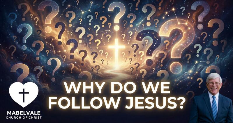 WHY DO WE FOLLOW JESUS?