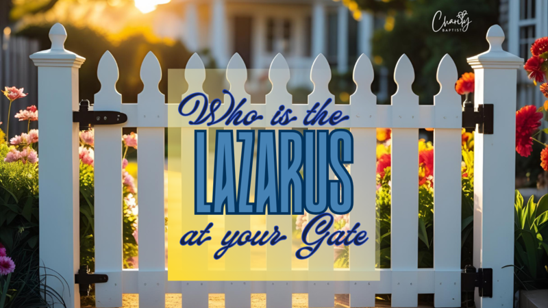 Who is the Lazarus at your Gate? - Pastor Chris Butler
