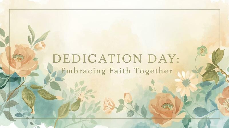 Dedication Day: Embracing Faith Together