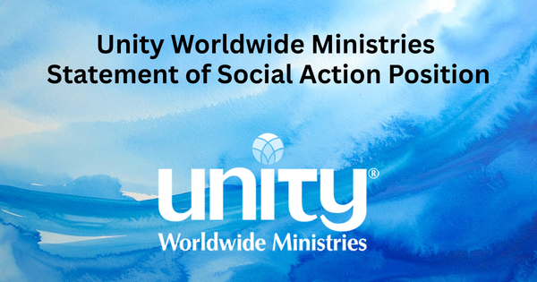Unity Worldwide Ministries Statement of Social Action Position