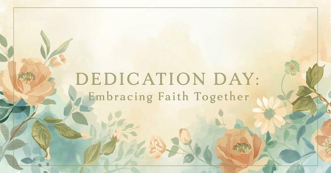Dedication Day: Embracing Faith Together