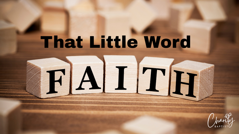 That Little Word:  FAITH - Pastor Chris Butler
