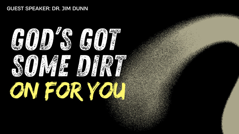 GOD'S GOT SOME DIRT ON FOR YOU