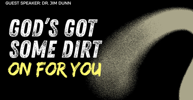 GOD'S GOT SOME DIRT ON FOR YOU