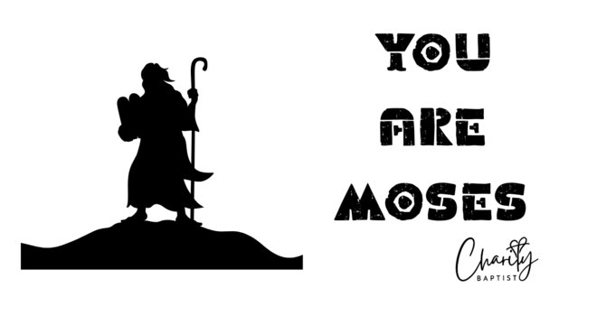 You are Moses - Pastor Chris Butler
