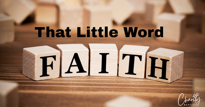 That Little Word:  FAITH - Pastor Chris Butler