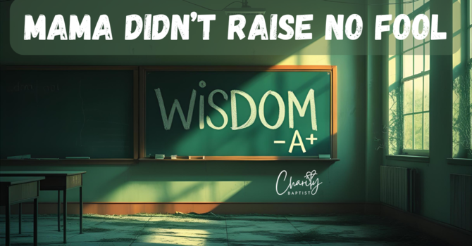 Mama Didn't Raise no Fool - Pastor Chris Butler