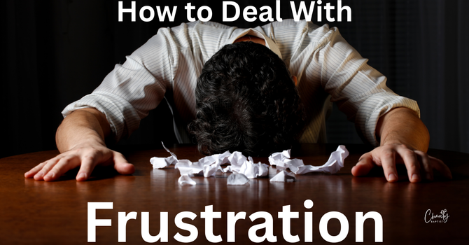 How to Deal with Frustration - Pastor Chris Butler