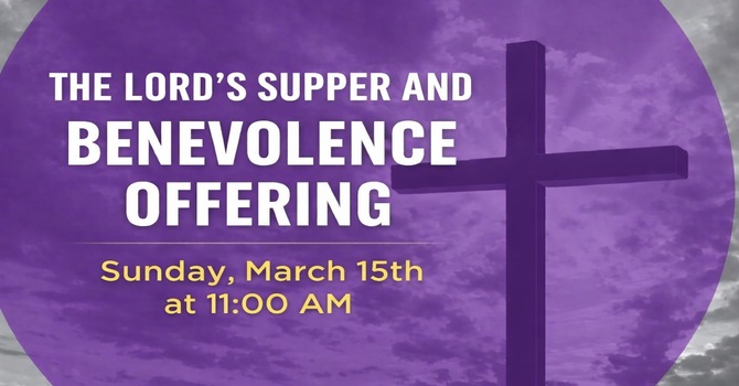 The Lord's Supper and Benevolence Offering