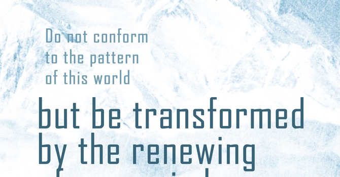 "Be Transformed"