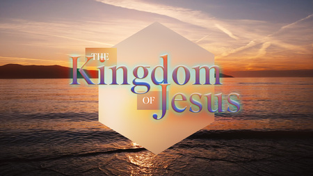 The Kingdom of Jesus