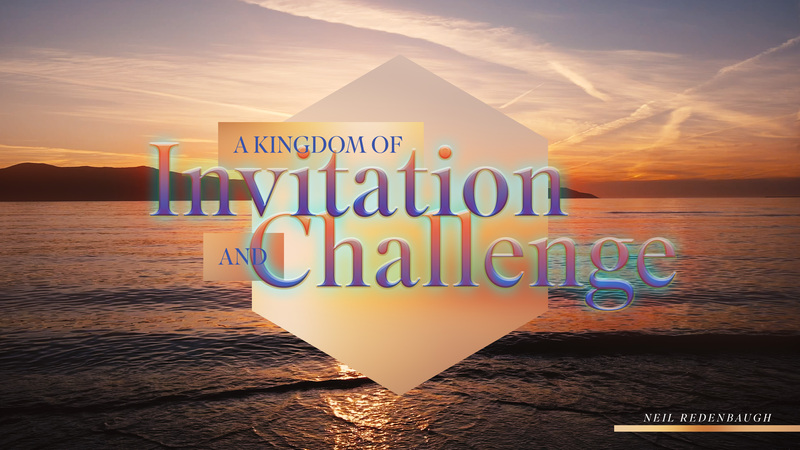 A Kingdom of Invitation and Challenge