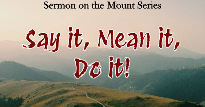 Say it, Mean it, Do it!