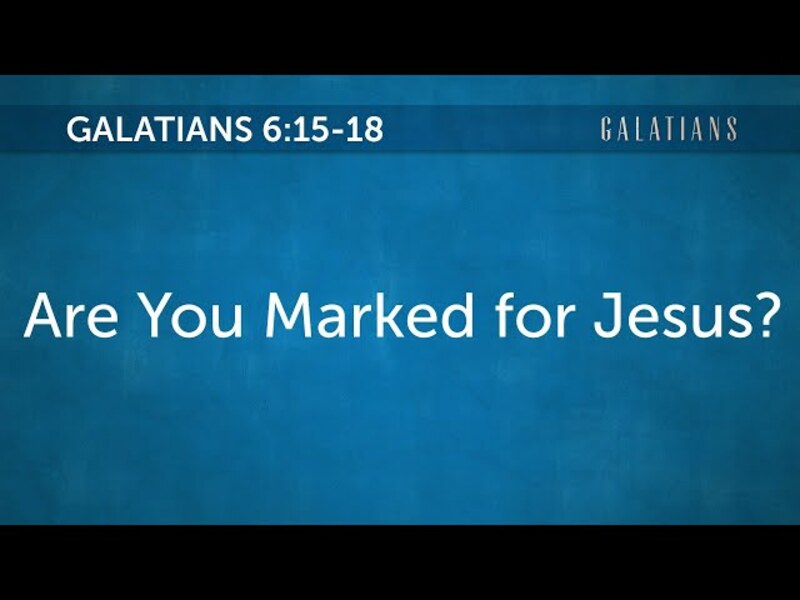 Galatians 6:15-18