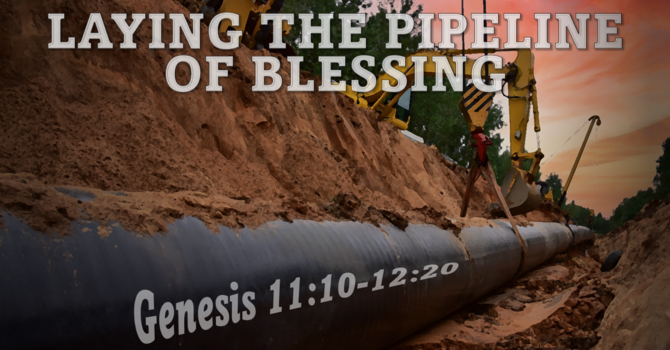 Laying the Pipeline of Blessing