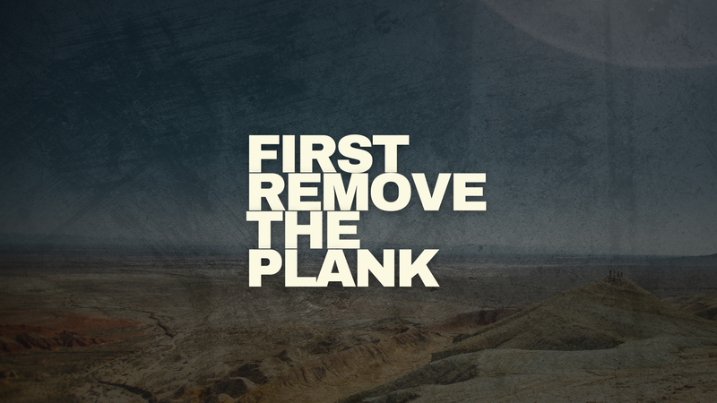 First Remove The Plank