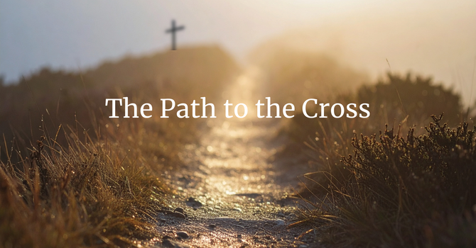 The Path to the Cross