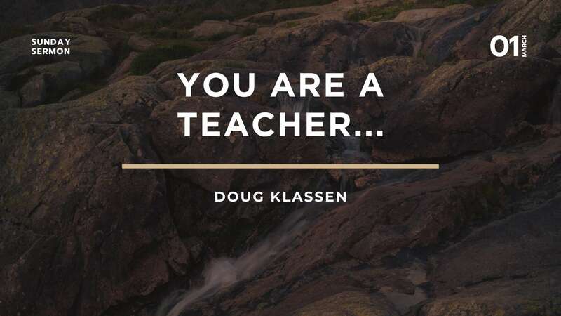 YOU ARE A TEACHER...