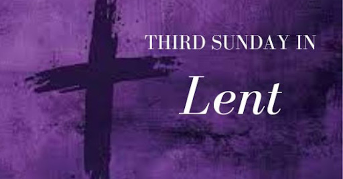 THIRD SUNDAY IN LENT, MARCH 8, 2026 image