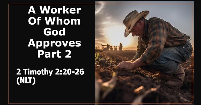 "A Worker of Whom God Approves, Part 2"