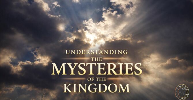 Understanding the Mysteries of the Kingdom 2