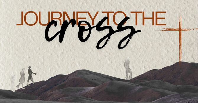 Journey to the Cross