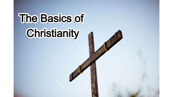The Basics of Christianity.