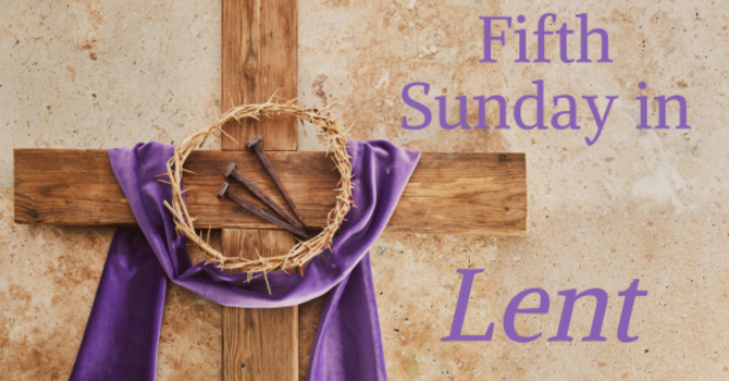 Fifth Sunday in Lent
