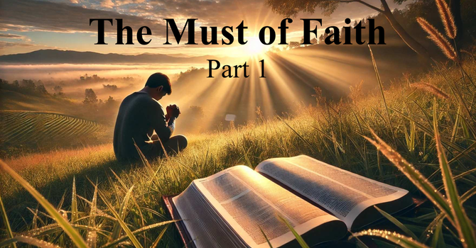 The Must of Faith - Part 1
