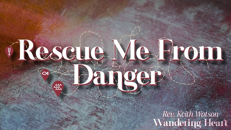 Rescue Me From Danger