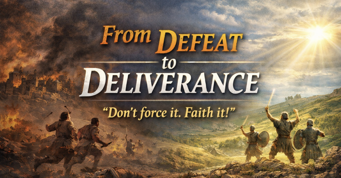 From Defeat to Deliverance
