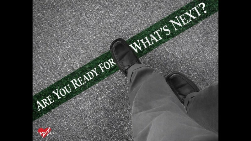 Are You Ready For What’s Next?