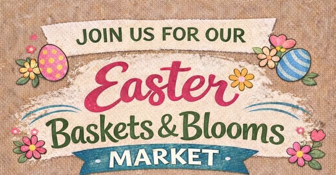 Easter Baskets & Blooms Market