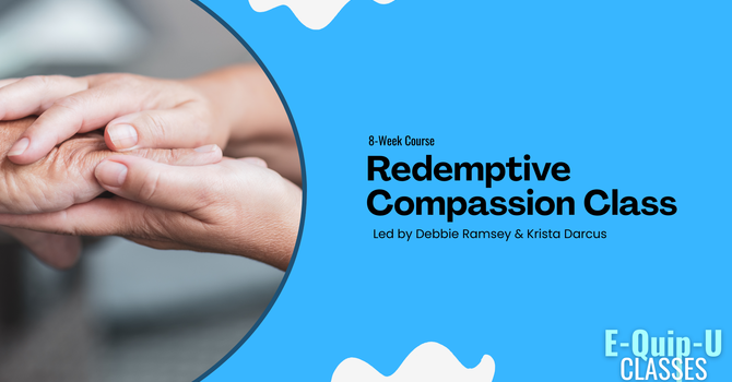 Redemptive Compassion Class
