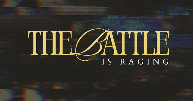 The Battle is Raging | Pastor Stephen Kinniebrew