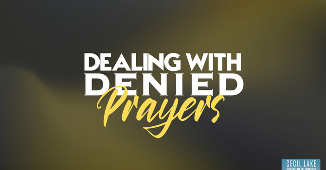 Dealing with Denied Prayers image