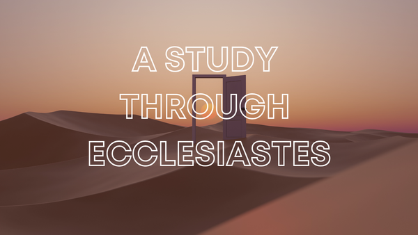 A Study Through Ecclesiastes