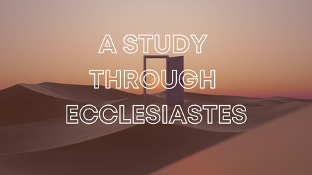 A Study Through Ecclesiastes