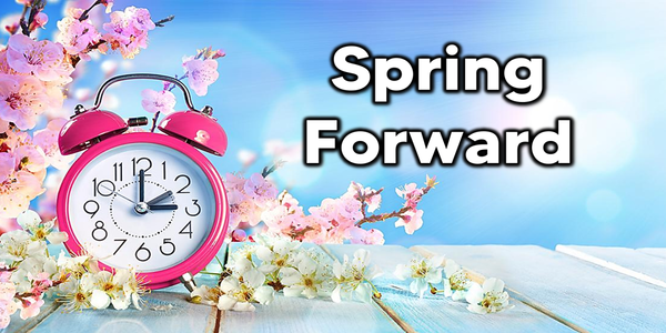 Don’t forget to turn your clocks forward Saturday night by 1 hour!