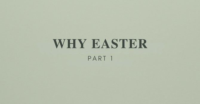 Why Easter?