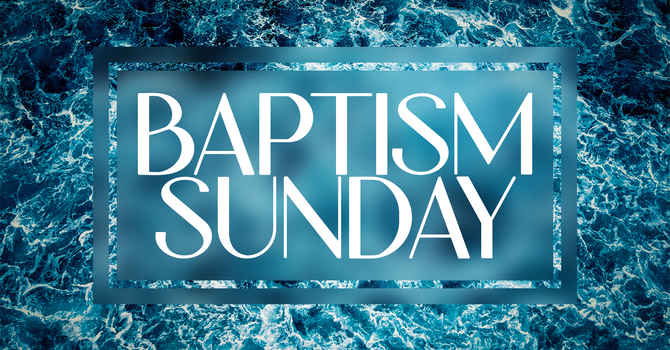 Baptism Sunday