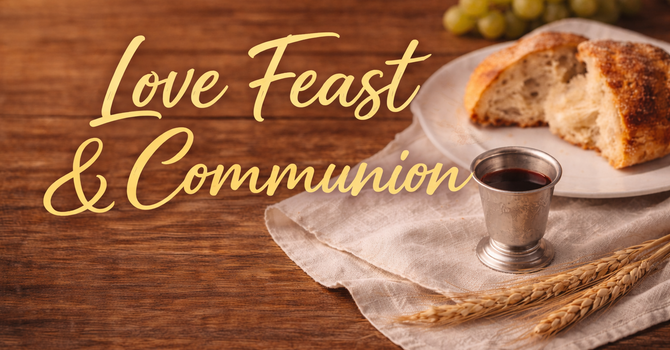Love Feast & Communion 