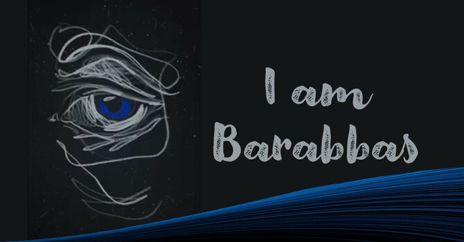 I am Barabbas